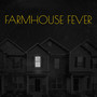 Farmhouse Fever