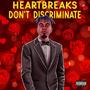 HEARTBREAKS DON'T DISCRIMINATE (Explicit)