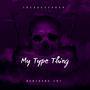 My Type Thing (Explicit)