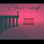 You're Enough (Explicit)