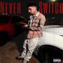 Never switch (Explicit)