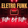 ELETRO FUNK TUM BÁ TUM (Explicit)