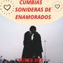 Super Mix Cumbias Sonideras De Enamorados