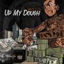 Up My Dough (feat. Dj) [Explicit]