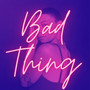 Bad Thing