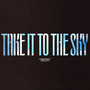 Take It To The Sky