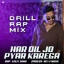 Har Dil Jo Pyar Karega - Drill Rap Mix