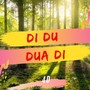 Di Du Dua Di