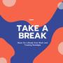 Take A Break - Music For A Break From Work And Treating Nostalgia