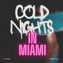 Cold Nights In Miami (Explicit)