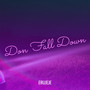 Don Fall Down