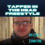 Tapped in the Head Freestyle (Explicit)