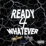 Ready 4 Whatever (Explicit)