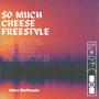 SO MUCH CHEESE FREESTYLE! (Explicit)