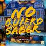 No Quiero Saber (feat. Engel La Voz) [Explicit]