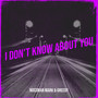 I Don’t Know About You (Explicit)