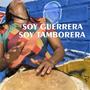 SOY GUERRERA, SOY TAMBORERA