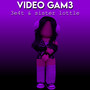 Video Gam3 (Explicit)