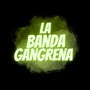 LA BANDA GANGRENA