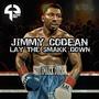 Lay the smakk down (feat. Jimmy Codean) [Explicit]