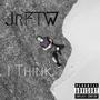 I Think (Explicit)