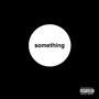 something (Explicit)