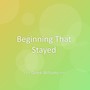 Beginning That Stayed