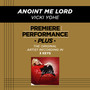 Premiere Performance Plus: Anoint Me Lord