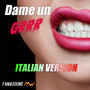 Dame un Grrr (Italian Version)