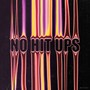 NO HIT UPS (Explicit)