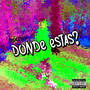 Dónde Estás? (Explicit)