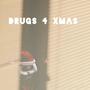 DRUGS 4 XMAS (Explicit)