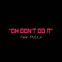 Oh Don't Do It (feat. P KILLA) [Explicit]