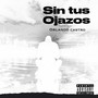 Sin tus ojazos (Explicit)