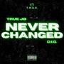 Never Changed (feat. D.i.G.) [Explicit]