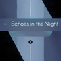 Echoes in the Night