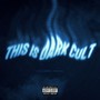 THIS IS DARK CULT (Explicit)