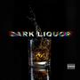 Dark Liquor (Explicit)