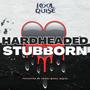 Hardheaded & Stubborn (Explicit)