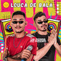 Louca De Bala