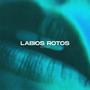 Labios Rotos (Explicit)