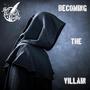 Becoming The Villain (Explicit)