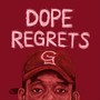 Dope Regrets