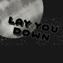 Lay You Down (Explicit)