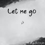 Let me go (Explicit)