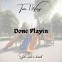 Done Playin (Explicit)