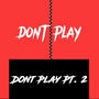 Dont Play Pt. 2 (feat. Xay Gixxle & KayyDontPlay)