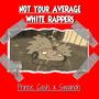 Not Your Average White Rappers (Explicit)