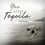 You And Tequila