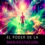 El Poder De La Manifestacion